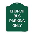 Signmission Designer Series Sign Church Bus Parking Only, Green & White Aluminum Sign, 18" x 24", GW-1824-24279 A-DES-GW-1824-24279